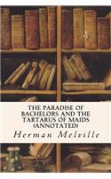 The Paradise of Bachelors and the Tartarus of Maids (annotated): (English)