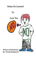 Nolan No Learned to Love YES