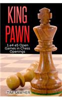 King Pawn: 1.e4 e5 Open Games in Chess Openings