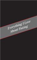 Everything I Love About Fisting