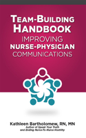 Team-Building Handbook: Improving Nurse-Physician Communications