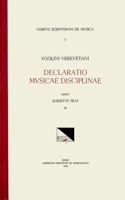 CSM 7 Ugolinus Urbevetanis (Ugolino of Orvieto) (Ca. 1380-Ca. 1457), Declaratio Musicae Disciplinae, Edited by Albert Seay in 3 Volumes. Vol. III Liber Quartus, Liber Quintus and the Tractatus Monochordi: Volume 7(7 Corpus Scriptorum de Musica)
