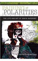 Pairing of Polarities: The Life and Art of Sonya Rapoport