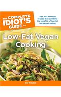 The Complete Idiot's Guide to Low-Fat Vegan Cooking: Over 200 Fantastic Recipes That Combine the Benefits of Low-Fat and Vegan Eating