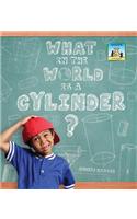What in the World Is a Cylinder?