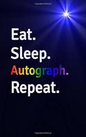 Eat Sleep Autograph Repeat Journal - Notebook