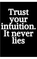 Trust your intuition .It never lies: Lined Notebook, Journal, Organizer, Diary, Composition Notebook,100 pages, 6*9 inch.