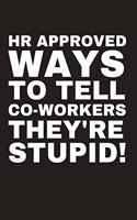 HR Approved ways to tell co-workers they're stupid!