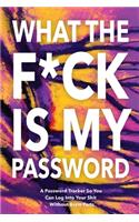 What The F*ck Is My Password: Password Organizer Notebook: Internet Password Logbook/ Password Tracker So You Can Log Into Your Shit Without Brain Fart (100 Page, Small, 6 x 9 in