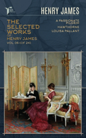 The Selected Works of Henry James, Vol. 06 (of 24): A Passionate Pilgrim; Hawthorne; Louisa Pallant