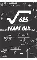 625 Years Old: 25. Birthday Ruled Math Diary Notebook or Mathematics and Physics Guest Nerd Geek Book Journal - Lined Register Pocketbook for Nerds, Geeks and Math