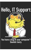 Hello, IT Support You Have A Bug In Your Computer? Sounds Tasty.: DIN A5 Nerd Notizheft liniert - 120 Seiten liniertes Nerd Notizbuch für Notizen in Schule, Universität, Arbeit oder zuhause. - Eine tolles Geschenk 