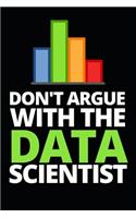 Don't Argue With The Data Scientist