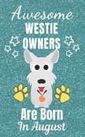 Awesome Westie Owners Are Born August: Westie gifts. This Westie Notebook / Westie Journal is 6x9in with 110+ lined ruled pages. It makes a perfect Birthday & Christmas gift. Westie lover