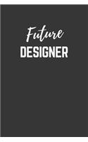 Future Designer Notebook: Lined Journal (Gift for Aspiring Designer), 120 Pages, 6 x 9, Matte Finish