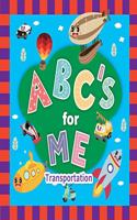 ABC's for Me. Transportation: Baby books, toddler books, alphabet Book. baby books for first year. From A to Z.