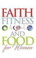 Faith, Food, Fitness: For Women