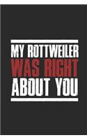 My Rottweiler Was Right About You: Rottweiler Dogs Notebook, Graph Paper (6" x 9" - 120 pages) Animal Themed Notebook for Daily Journal, Diary, and Gift