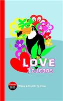 Love Toucans: Diary Planner Week Plus Month To View January to December 2020