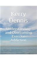 Understanding and Overcoming Exercise Addiction
