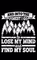 And Into The Forest I Go To Lose My Mind And Find My Soul