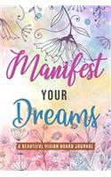 Manifest Your Dreams: A Beautiful Vision Board Journal