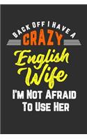 Back Off I Have A Crazy English Wife I'm Not Afraid To Use Her: Personal Planner 24 month 100 page 6 x 9 Dated Calendar Notebook For 2020-2021 Academic Year. Funny Gift Idea for Husband