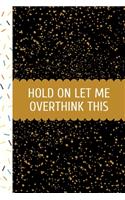 Hold On Let Me Overthink: Funny Office Work Notebook For Taking Meeting Minutes (Adult Banter Desk Notepad Series). Blank Lined Journal Notebook for the Office Conference Cal