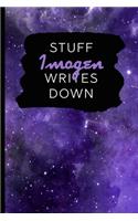 Stuff Imogen Writes Down: Personalized Journal / Notebook (6 x 9 inch) with 110 wide ruled pages inside [Purple Cosmos]