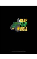 Keep Calm And Drive A Tractor: Composition Notebook: Wide Ruled(87 Composition Notebook: Wide Ruled)