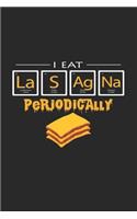 I eat lasagna periodically