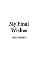My Final Wishes Organizer: A Death Planning Checklist For Family Survivors