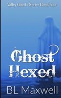 Ghost Hexed: Valley Ghosts Series(4 Valley Ghosts)