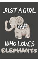 Just A Girl Who Loves Elephants: Elephant Gifts Lined Notebooks, Journals, Planners and Diaries to Write In For Elephant Lovers