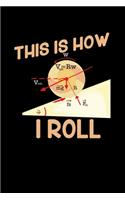 This Is How I Roll: 120 Pages I 6x9 I Weekly Planner I Funny Teacher, Science & Mathematics Gifts