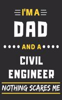 I'm A Dad And A Civil Engineer Nothing Scares Me: lined notebook, funny gift for fathers
