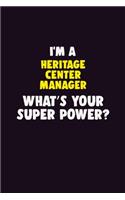 I'M A Heritage Center Manager, What's Your Super Power?