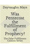 Was Pentecost the Fulfillment of Prophecy?