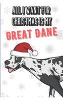 All I Want For Christmas Is My Great Dane: Silly and Fun Dog Holiday and Santa Themed Lined Notebook for Drawing, Sketching and Writing Down Notes. Great Stocking Stuffer for Pet Owners.