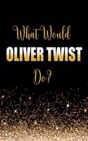 What Would Oliver Twist Do?: Large Notebook/Diary/Journal for Writing 100 Pages, Oliver Twist Gift for Fans