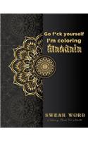 Go f*ck yourself, I'm coloring Mandala