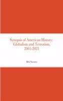 Synopsis of American History: Globalism and Terrorism, 2001-2021