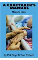 A Caretaker's Manual: Making It a Bit Easier