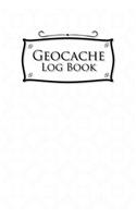 Geocache Log Book: Geocache Log Sheet, Geocaching Log Paper, Geocaching Journal, Geocaching Notebook, White Cover