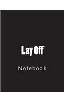 Lay Off: Notebook Large Size 8.5 x 11 Ruled 150 Pages
