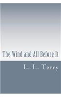 The Wind and All Before It