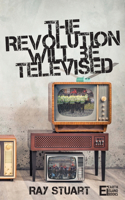 Revolution Will Be Televised