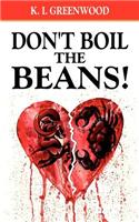 Don't Boil the Beans!