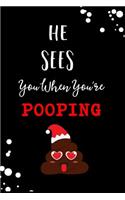 He Sees You When You're Pooping: Christmas Office Gift: This Is a Blank, Lined Journal That Makes a Perfect White Elephant Gag Gift for Men or Women. It's 6x9 with 120 Pages, a Conv