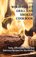 Wood Pellet Grill and Smoker Cookbook